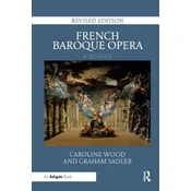 French Baroque Opera: A Reader