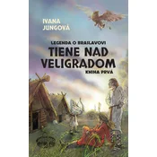 Tiene nad Veligradom (Legenda o Braslavovi 1)