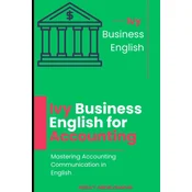 Ivy Business English for Accounting - Mastering Accounting Communication in English