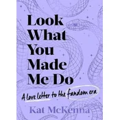 Look What You Made Me Do: The ultimate guide for Taylor Swift fans!
