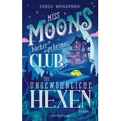 Miss Moons höchst geheimer Club für ungewöhnliche Hexen