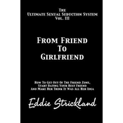 From Friend to Girlfriend: The Ultimate Sexual Seduction System. How to Get Out of the Friend Zone, Start Dating Your Best Friend and Make Her Th