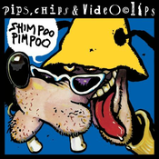 PIPS CHIPS &VIDEOCLIPS - Shimpoo Pimpoo