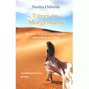 Tränen im Morgenland - Die wahre Geschichte meiner tragischen Liebe zwischen den Welten - Autobiografischer Roman