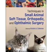 Techniques in Small Animal Soft Tissue, Orthopedic , and Ophthalmic Surgery