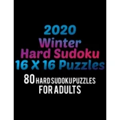 2020 Winter Hard Sudoku 16*16 Puzzles: 80 Hard Sudoku Puzzle For Adults All 16*16 Hard 80+ Sudoku Sudoku Puzzle Books Sudoku Puzzle Books Hard Large P