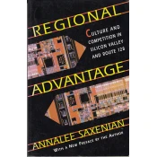 REGIONAL ADVANTAGE - Culture and Competition in Silicon Valley and Route 128