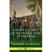 Short Account of the Destruction of the Indies (Spanish Colonial History) (Hardcover)