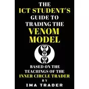 The ICT Students Guide to Trading the Venom Model