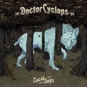 Doctor Cyclops - Local Dogs (Limited Edition) (LP)