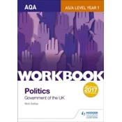 AQA AS/A-level Politics workbook 1: Government of the UK