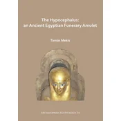 The Hypocephalus: An Ancient Egyptian Funerary Amulet