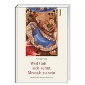 Weil Gott sich sehnt, Mensch zu sein