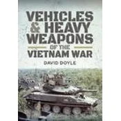Vehicles and Heavy Weapons of the Vietnam War