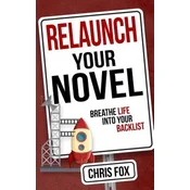 Relaunch Your Novel: Breathe Life Into Your Backlist