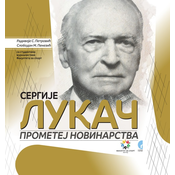 Sergije Lukac - Prometej novinarstva