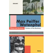 Max Peiffer Watenphul. Pittore del Bauhaus-Painter of the Bauhaus