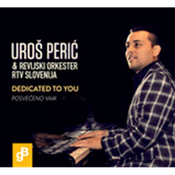 PERIĆ UROŠ/DEDICATED TO YOU