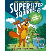 Supersized Squirrel and the Great Wham-o-Kablam-o!