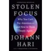 Stolen Focus: Why You Can't Pay Attention--And How to Think Deeply Again