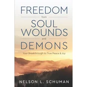 Freedom From Soul Wounds and Demons