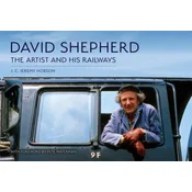 David Shepherd: The Artist and His Railways