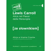 Alice nel Paese delle Meraviglie / Alicja w Krainie Czarów z podrecznym slownikiem wlosko-polskim