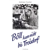 Böll kam nicht bis Troisdorf