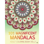 101 Magnificent Mandalas Adult Coloring Book Vol.2: Anti stress Adults Coloring Book to Bring You Back to Calm & Mindfulness