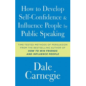 How to Develop Self-Confidence and Influence People by Public Speaking