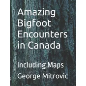 Amazing Bigfoot Encounters in Canada