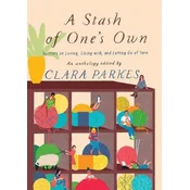 Stash of Ones Own: Knitters on Loving, Living with, and Letting Go of Yarn