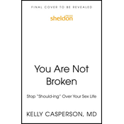 You Are Not Broken: Stop Should-Ing All Over Your Sex Life
