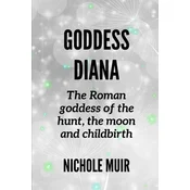 Goddess Diana -The Roman goddess of the hunt, the moon and childbirth