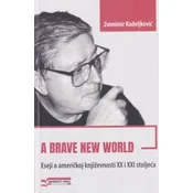 A brave new world - Eseji o americkoj književnosti XX i XXI stoljeca