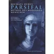 Parsifal - Mythos des modernen Menschen