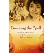 Breaking the Spell: My life as a Rajneeshee and the long journey back to freedom