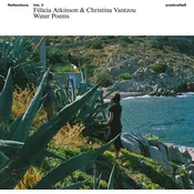 Félicia Atkinson & Christina Vantzou - Reflections Vol. 3: Water Poems (LP)