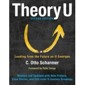 Theory U: Leading from the Future as It Emerges