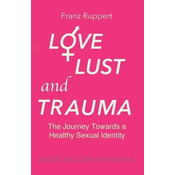 Love Lust and Trauma