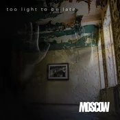 Moscow - Too Light To Be Late (2 LP)
