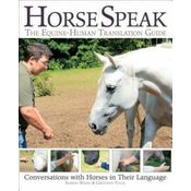 Horse Speak: An Equine-Human Translation Guide