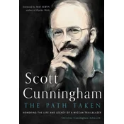 Scott Cunningham--The Path Taken: Honoring the Life and Legacy of a Wiccan Trailblazer
