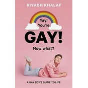 Yay! Youre Gay! Now What?
