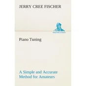Piano Tuning A Simple and Accurate Method for Amateurs