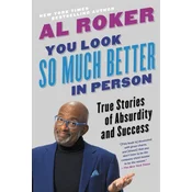 You Look So Much Better in Person : True Stories of Absurdity and Success