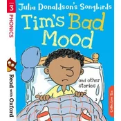 Read with Oxford: Stage 3: Julia Donaldson's Songbirds: Tim's Bad Mood and Other Stories
