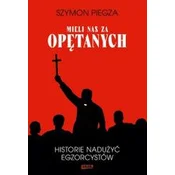 Mieli nas za opętanych Historie nadużyć...