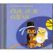 ČUK SE JE OŽENIL /SLOVENSKE LJUDSKE PESMI