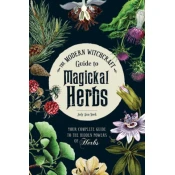 Modern Witchcraft Guide to Magickal Herbs